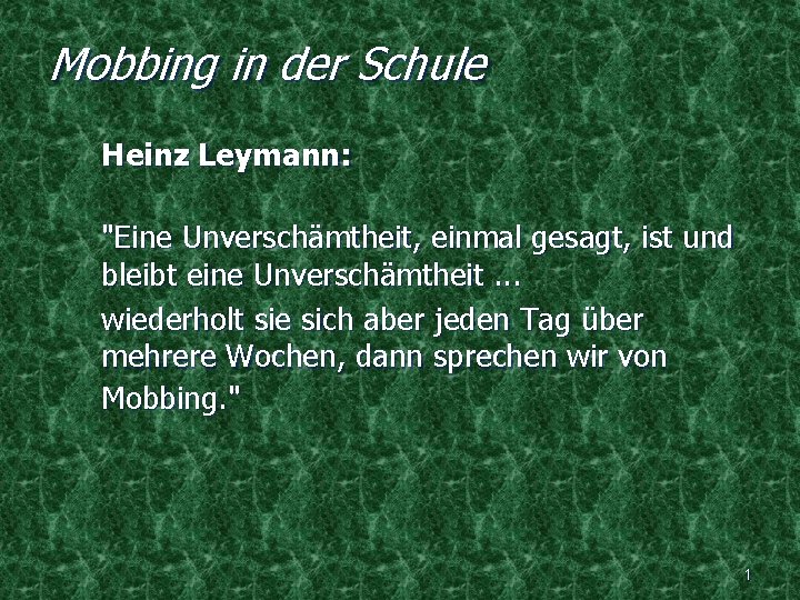 Mobbing in der Schule Heinz Leymann: "Eine Unverschämtheit, einmal gesagt, ist und bleibt eine