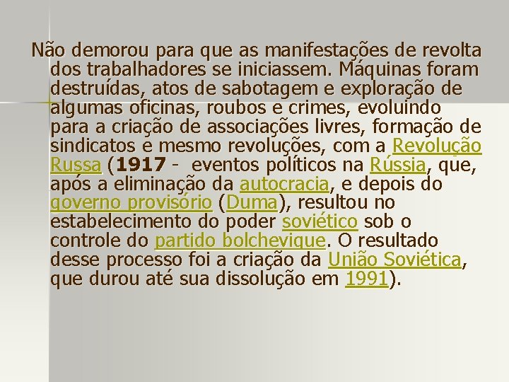 Não demorou para que as manifestações de revolta dos trabalhadores se iniciassem. Máquinas foram