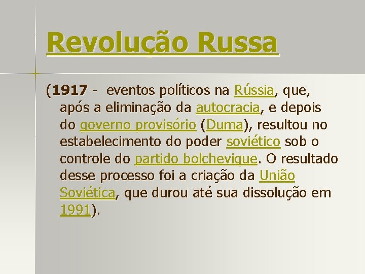 Revolução Russa (1917 - eventos políticos na Rússia, que, após a eliminação da autocracia,