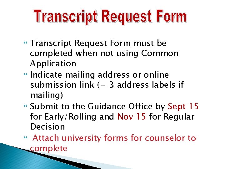  Transcript Request Form must be completed when not using Common Application Indicate mailing