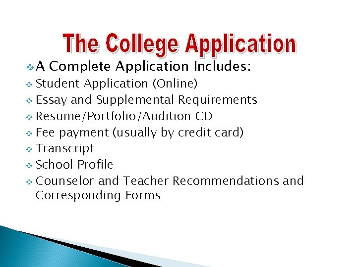 v. A Complete Application Includes: Student Application (Online) v Essay and Supplemental Requirements v