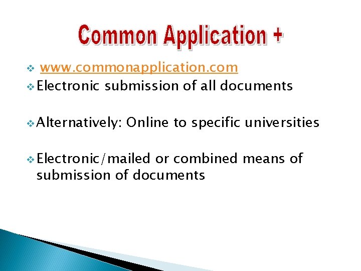 www. commonapplication. com v Electronic submission of all documents v v Alternatively: Online to