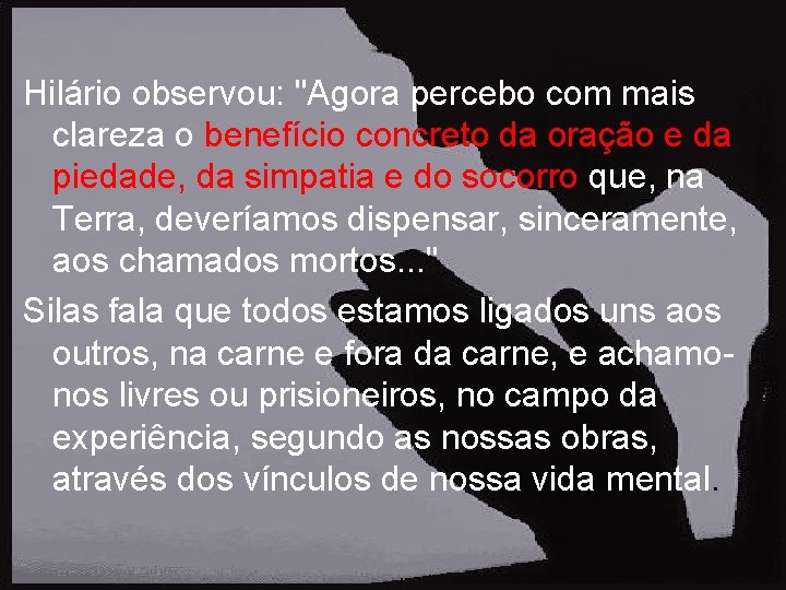 Hilário observou: "Agora percebo com mais clareza o benefício concreto da oração e da