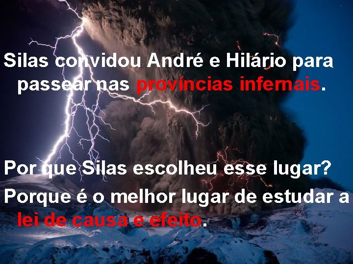 Silas convidou André e Hilário para passear nas províncias infernais. Por que Silas escolheu