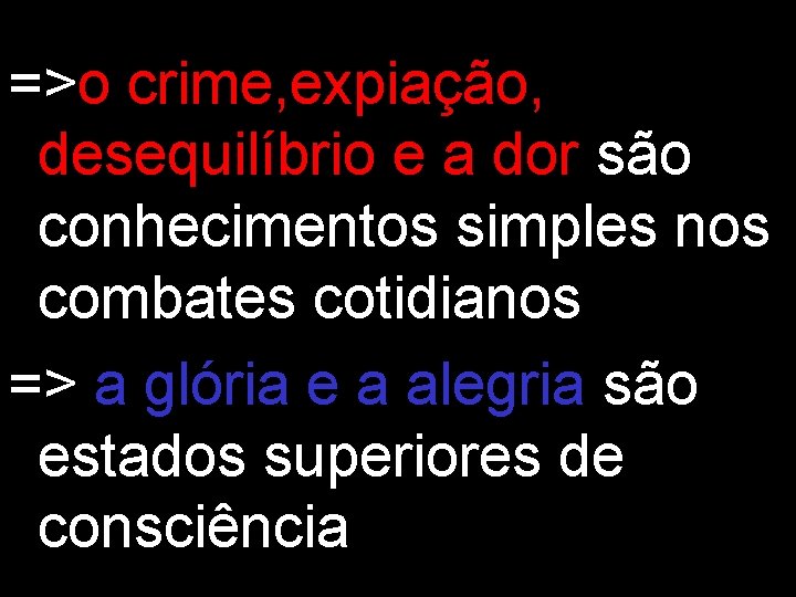 =>o crime, expiação, desequilíbrio e a dor são conhecimentos simples nos combates cotidianos =>