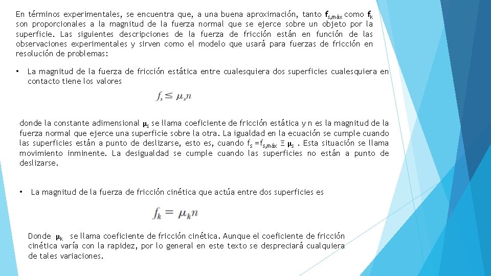 En términos experimentales, se encuentra que, a una buena aproximación, tanto fs, máx como En términos experimentales, se encuentra que, a una buena aproximación, tanto fs, máx como