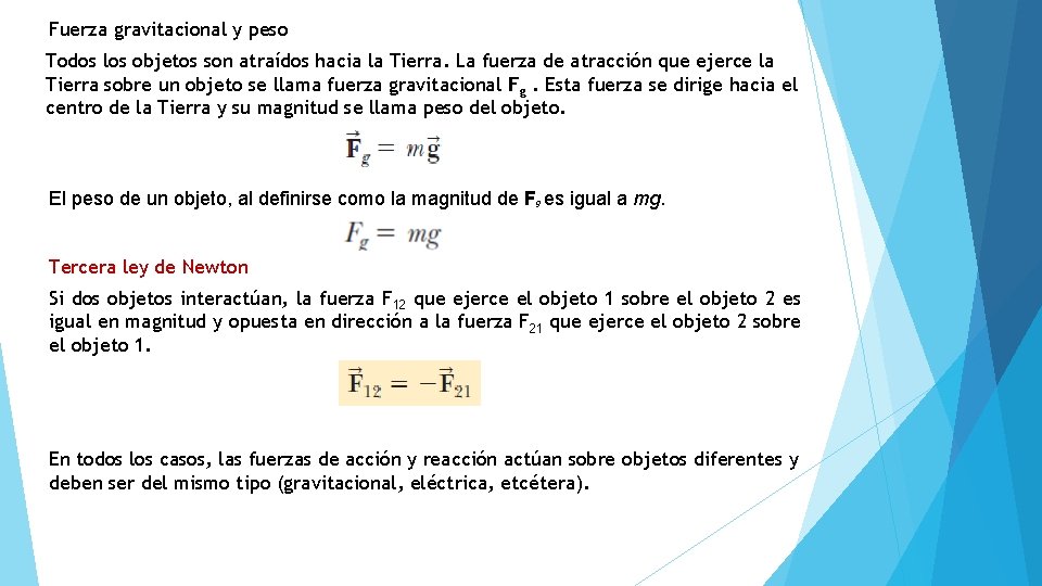 Fuerza gravitacional y peso Todos los objetos son atraídos hacia la Tierra. La fuerza Fuerza gravitacional y peso Todos los objetos son atraídos hacia la Tierra. La fuerza
