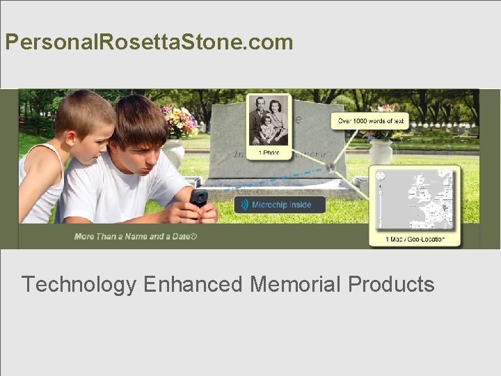 Personal. Rosetta. Stone. com Technology Enhanced Memorial Products 