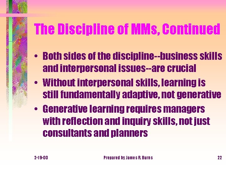 The Discipline of MMs, Continued • Both sides of the discipline--business skills and interpersonal