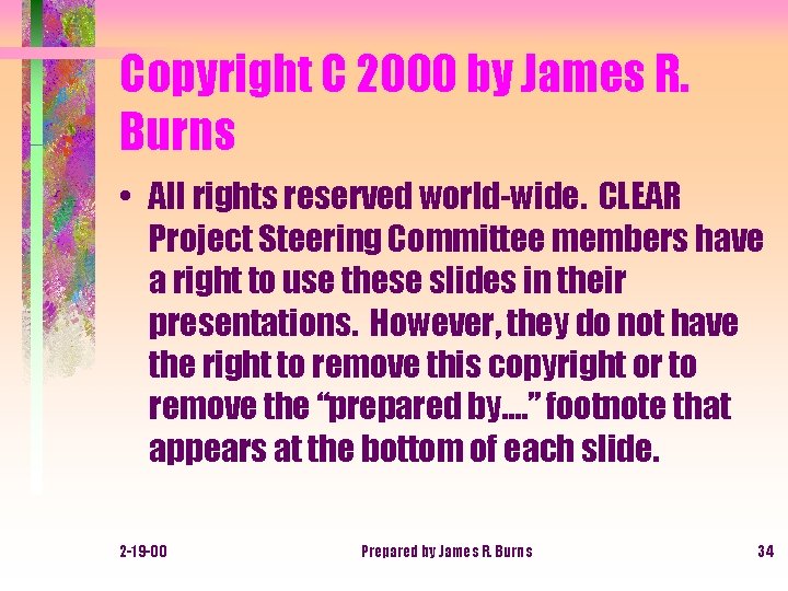 Copyright C 2000 by James R. Burns • All rights reserved world-wide. CLEAR Project