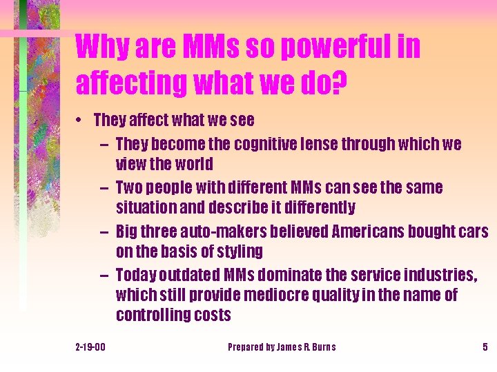 Why are MMs so powerful in affecting what we do? • They affect what