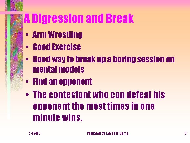 A Digression and Break • Arm Wrestling • Good Exercise • Good way to