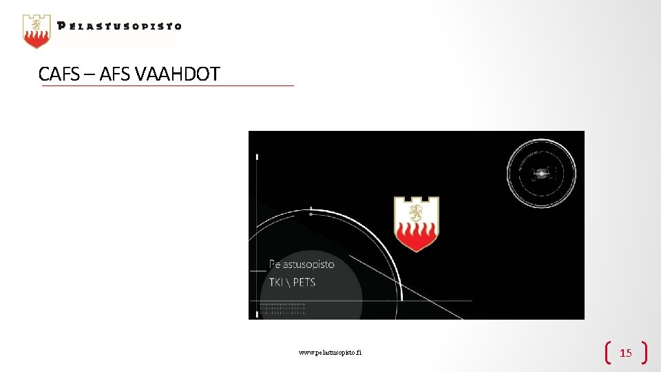 CAFS – AFS VAAHDOT www. pelastusopisto. fi 15 