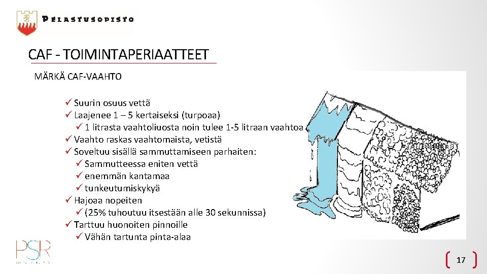 CAF - TOIMINTAPERIAATTEET MÄRKÄ CAF-VAAHTO ü Suurin osuus vettä ü Laajenee 1 – 5