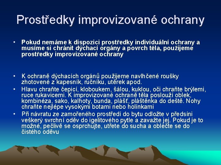 Prostředky improvizované ochrany • Pokud nemáme k dispozici prostředky individuální ochrany a musíme si