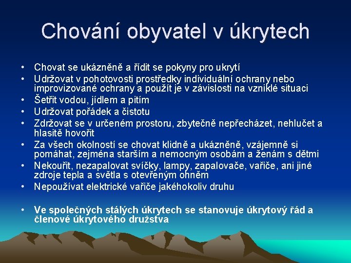 Chování obyvatel v úkrytech • Chovat se ukázněně a řídit se pokyny pro ukrytí