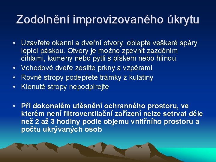 Zodolnění improvizovaného úkrytu • Uzavřete okenní a dveřní otvory, oblepte veškeré spáry lepící páskou.