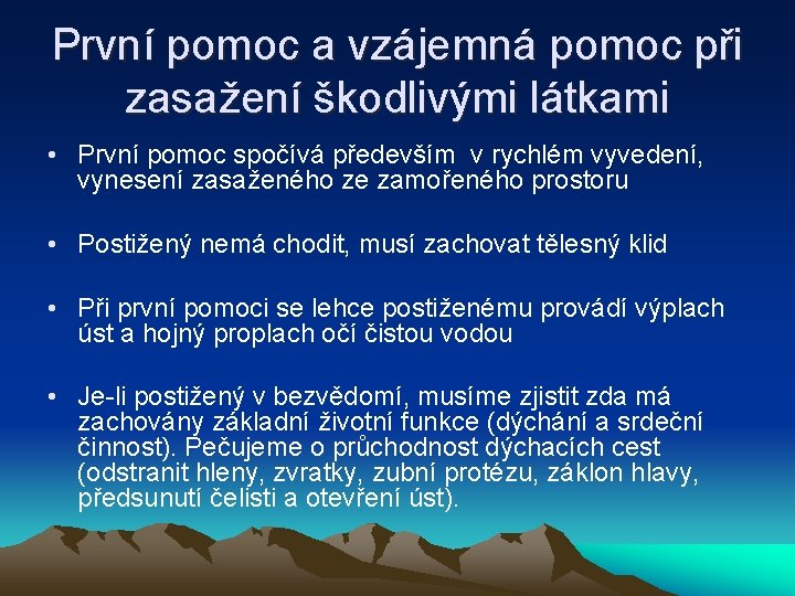 První pomoc a vzájemná pomoc při zasažení škodlivými látkami • První pomoc spočívá především