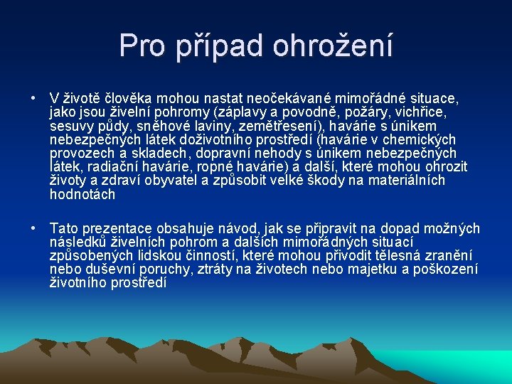 Pro případ ohrožení • V životě člověka mohou nastat neočekávané mimořádné situace, jako jsou