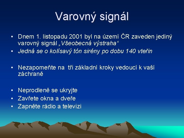 Varovný signál • Dnem 1. listopadu 2001 byl na území ČR zaveden jediný varovný