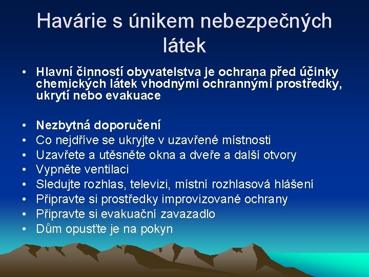 Havárie s únikem nebezpečných látek • Hlavní činností obyvatelstva je ochrana před účinky chemických