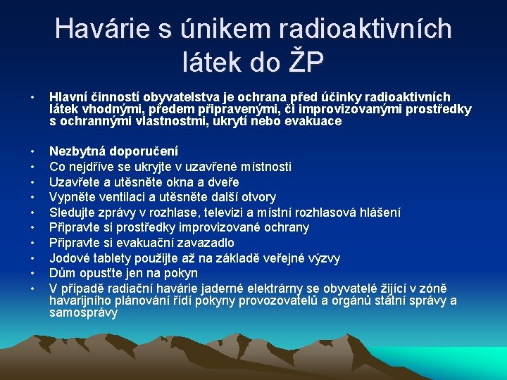 Havárie s únikem radioaktivních látek do ŽP • Hlavní činností obyvatelstva je ochrana před