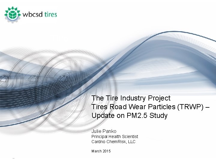 Title The Tire Industry Project Tires Road Wear Particles (TRWP) – Update on PM