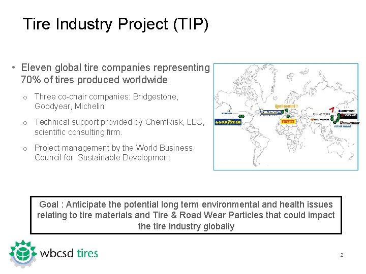 Tire Industry Project (TIP) • Eleven global tire companies representing 70% of tires produced