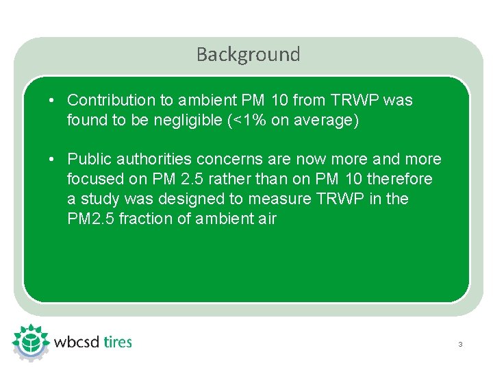 Background • Contribution to ambient PM 10 from TRWP was found to be negligible