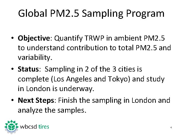 Global PM 2. 5 Sampling Program • Objective: Quantify TRWP in ambient PM 2.