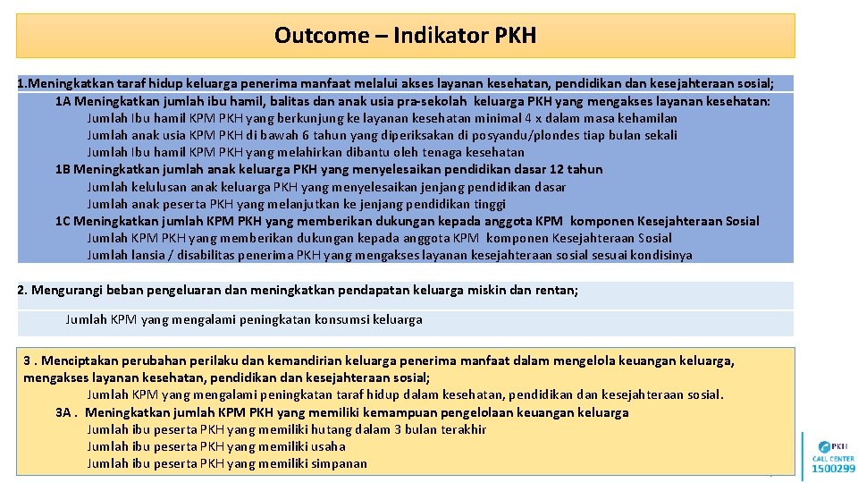 Outcome – Indikator PKH 1. Meningkatkan taraf hidup keluarga penerima manfaat melalui akses layanan