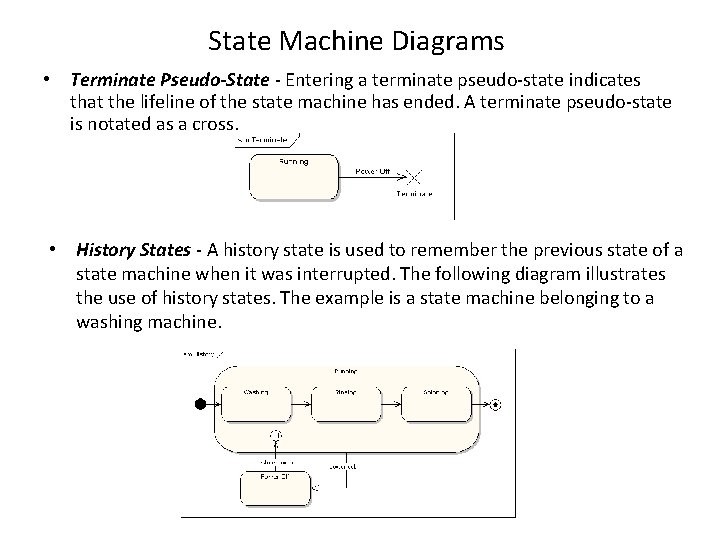 State Machine Diagrams • Terminate Pseudo-State - Entering a terminate pseudo-state indicates that the