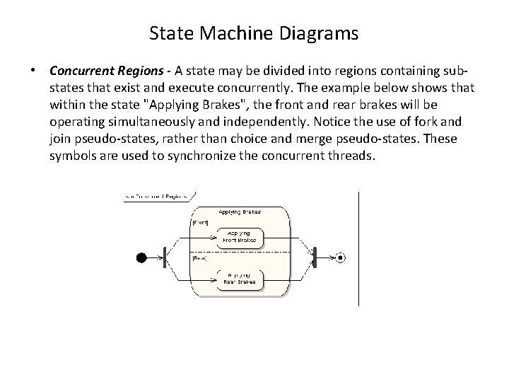 State Machine Diagrams • Concurrent Regions - A state may be divided into regions