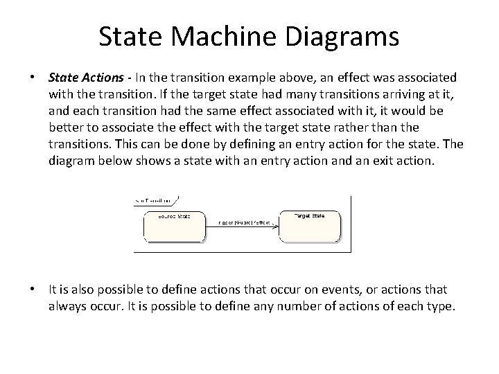State Machine Diagrams • State Actions - In the transition example above, an effect