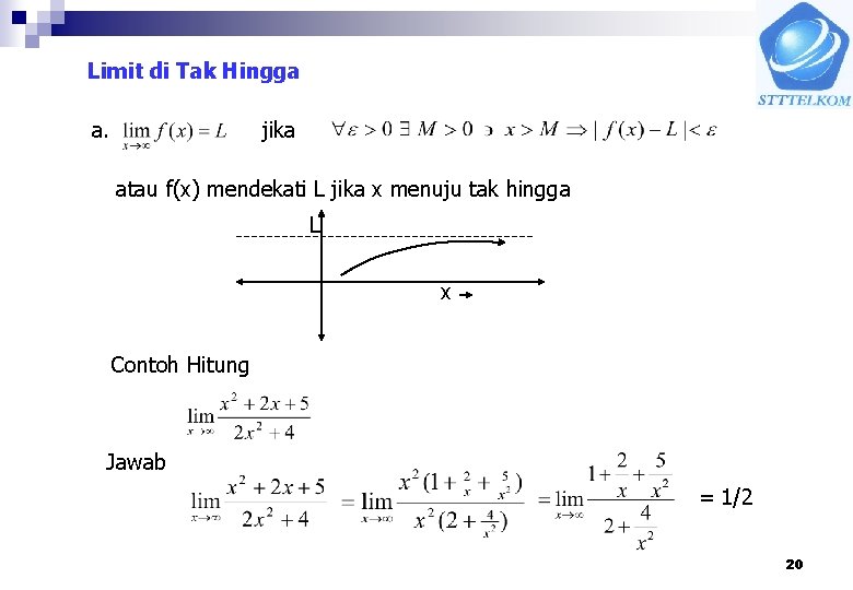 Limit di Tak Hingga a. jika atau f(x) mendekati L jika x menuju tak