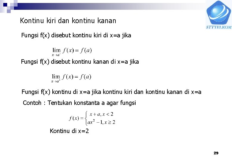 Kontinu kiri dan kontinu kanan Fungsi f(x) disebut kontinu kiri di x=a jika Fungsi