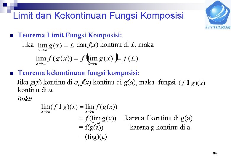 Limit dan Kekontinuan Fungsi Komposisi n Teorema Limit Fungsi Komposisi: Jika dan f(x) kontinu