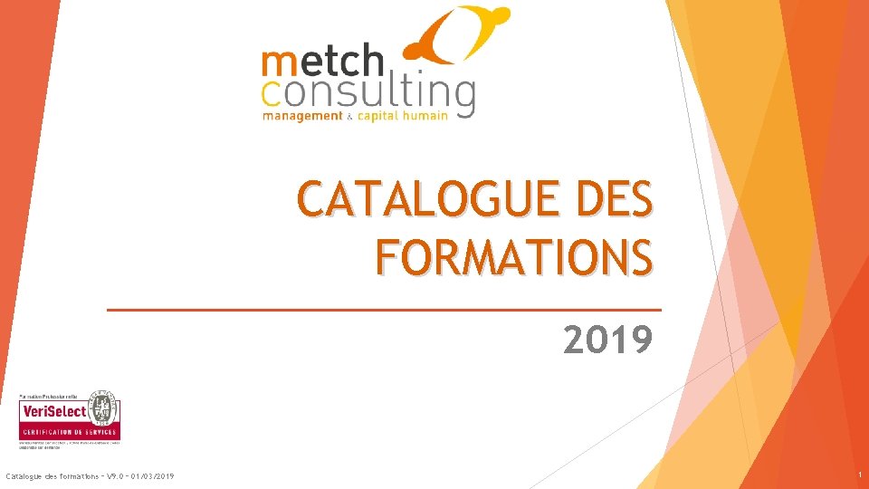 CATALOGUE DES FORMATIONS 2019 Catalogue des formations – V 9. 0 – 01/03/2019 1