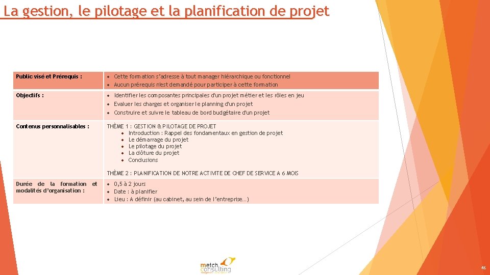 La gestion, le pilotage et la planification de projet Public visé et Prérequis :