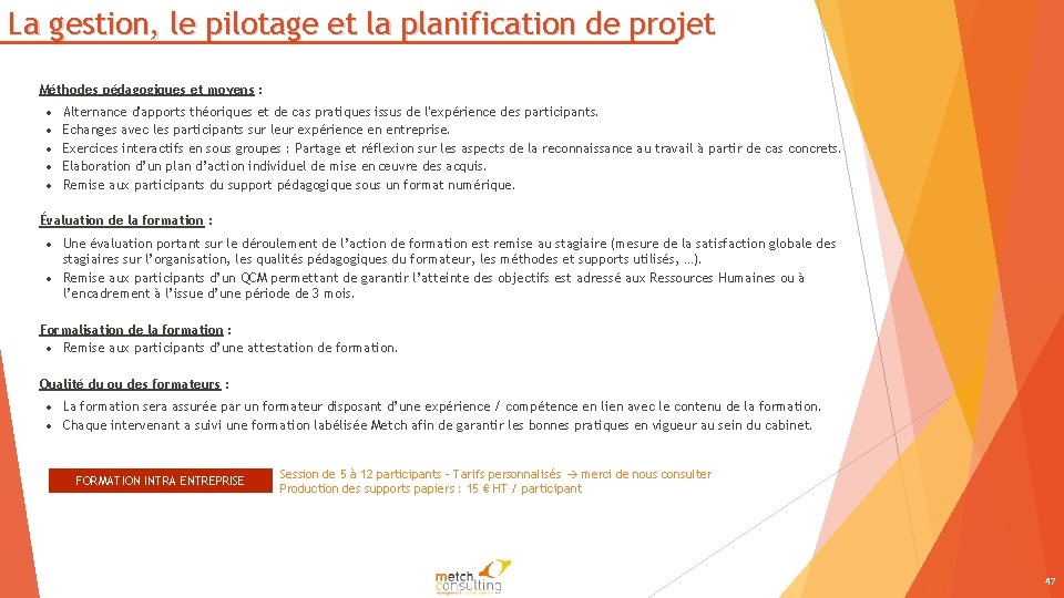 La gestion, le pilotage et la planification de projet Méthodes pédagogiques et moyens :