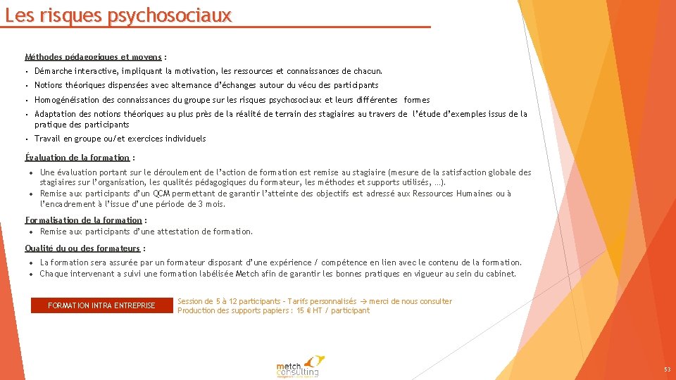 Les risques psychosociaux Méthodes pédagogiques et moyens : • Démarche interactive, impliquant la motivation,