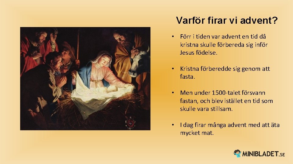 Varför firar vi advent? • Förr i tiden var advent en tid då kristna