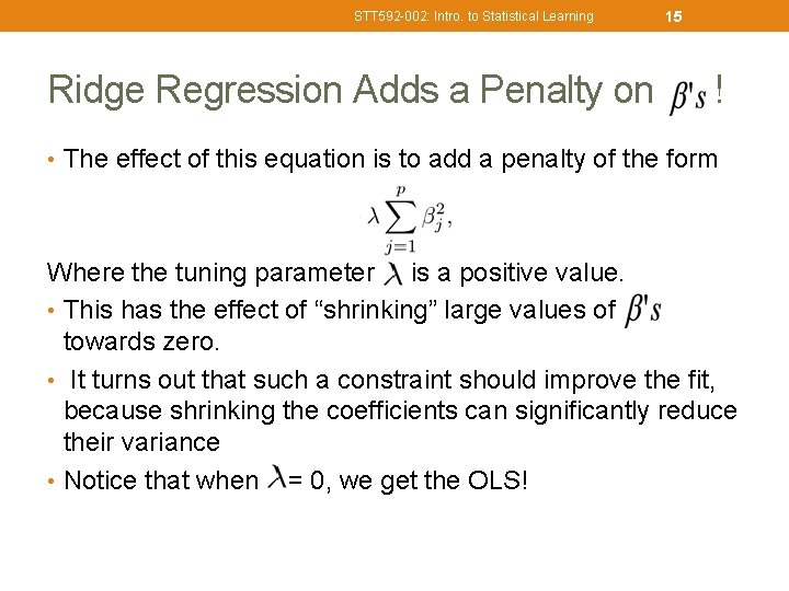STT 592 -002: Intro. to Statistical Learning Ridge Regression Adds a Penalty on 15