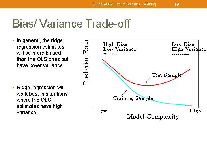 STT 592 -002: Intro. to Statistical Learning Bias/ Variance Trade-off • In general, the