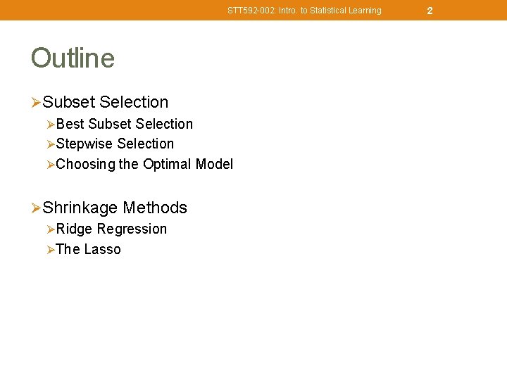 STT 592 -002: Intro. to Statistical Learning Outline ØSubset Selection ØBest Subset Selection ØStepwise