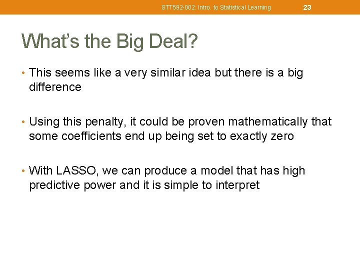 STT 592 -002: Intro. to Statistical Learning 23 What’s the Big Deal? • This