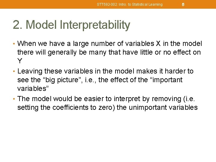 STT 592 -002: Intro. to Statistical Learning 5 2. Model Interpretability • When we