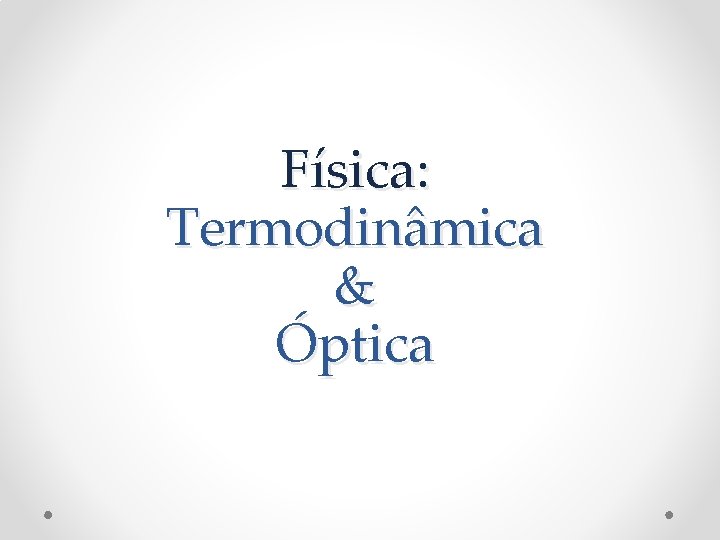 Física: Termodinâmica & Óptica 