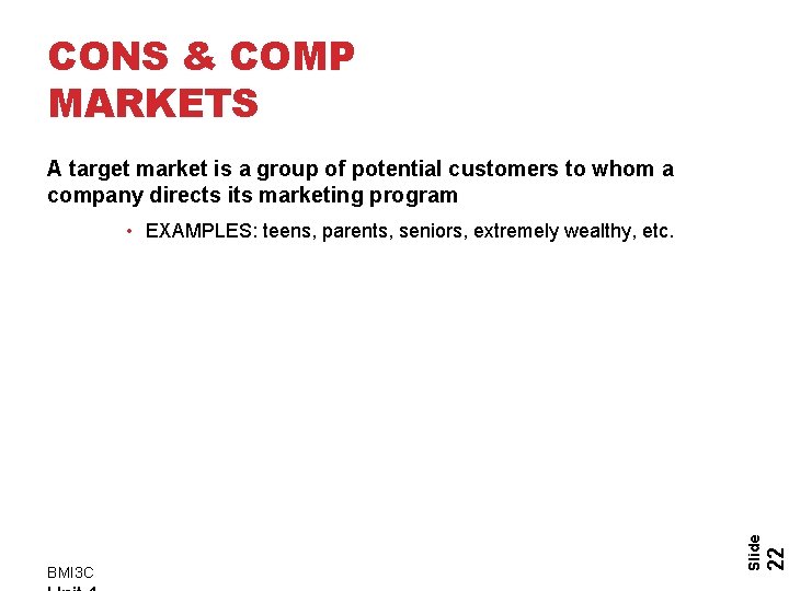 CONS & COMP MARKETS A target market is a group of potential customers to