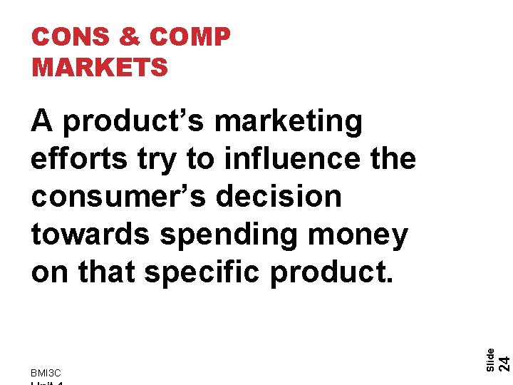 CONS & COMP MARKETS 24 BMI 3 C Slide A product’s marketing efforts try